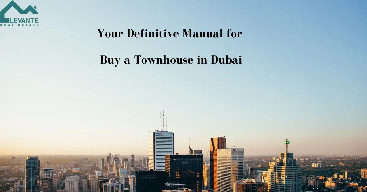 Your Definitive Manual for Buy a Townhouse in Dubai 