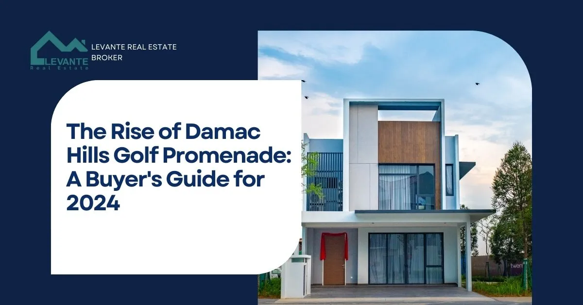 The Rise of Damac Hills Golf Promenade: A Buyer's Guide for 2024