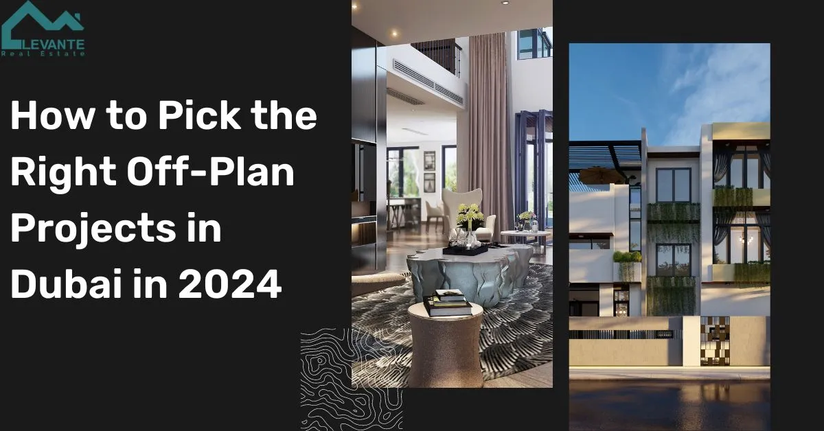 How to Pick the Right Off Plan Projects in Dubai in 2024