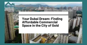 Your Dubai Dream: Finding Affordable Commercial Space in the City of Gold