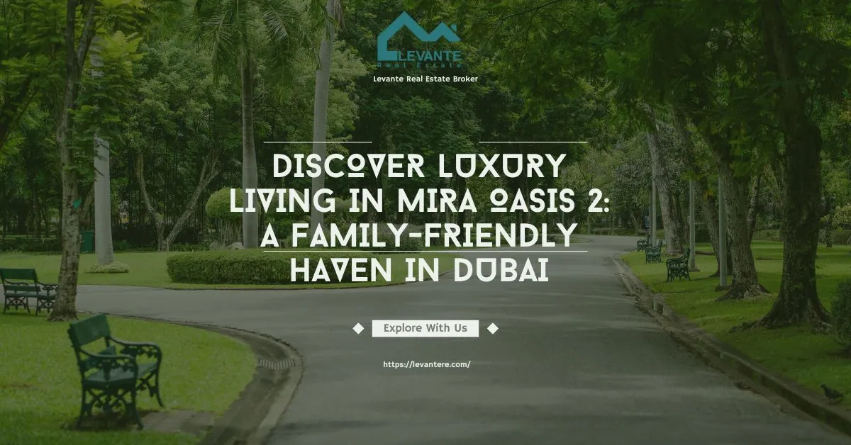 Discover Luxury Living in Mira Oasis 2: A Family-Friendly Haven in Dubai